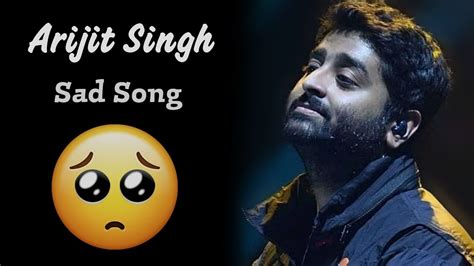 sad songs hindi arijit singh